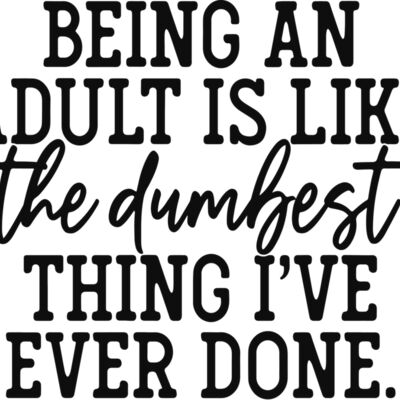 being an adult is like the dumbest thing ive ever done Thumbnail